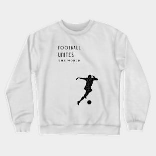 Football unites the world Crewneck Sweatshirt